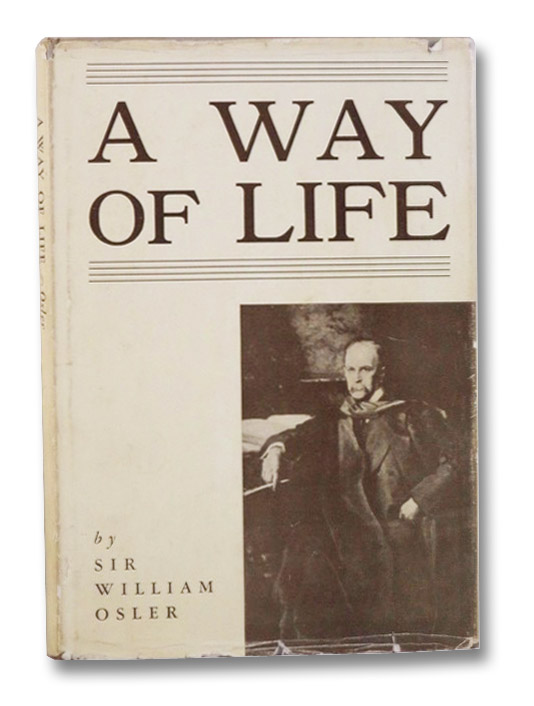 A Way of Life: An Address Delivered to Yale Students, Osler, Sir WIlliam; Oliver, John Rathbone A Way of Life: An Address Delivered to Yale Students, Osler, Sir WIlliam; Oliver, John Rathbone