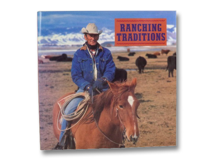 Ranching Traditions: Legacy of the American West, Ryan, Kathleen Jo Ranching Traditions: Legacy of the American West, Ryan, Kathleen Jo