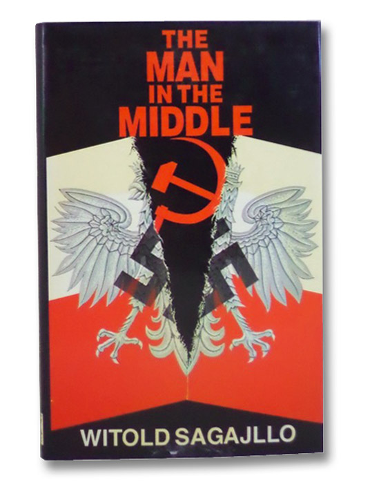 The Man in the Middle: The Story of the Polish Resistance: 1940-45, Sagajllo, Witold The Man in the Middle: The Story of the Polish Resistance: 1940-45, Sagajllo, Witold