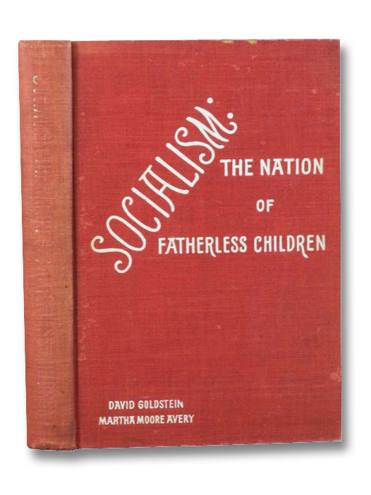Socialism: The Nation of Fatherless Children, Goldstein, David; Avery, Martha Moore Socialism: The Nation of Fatherless Children, Goldstein, David; Avery, Martha Moore