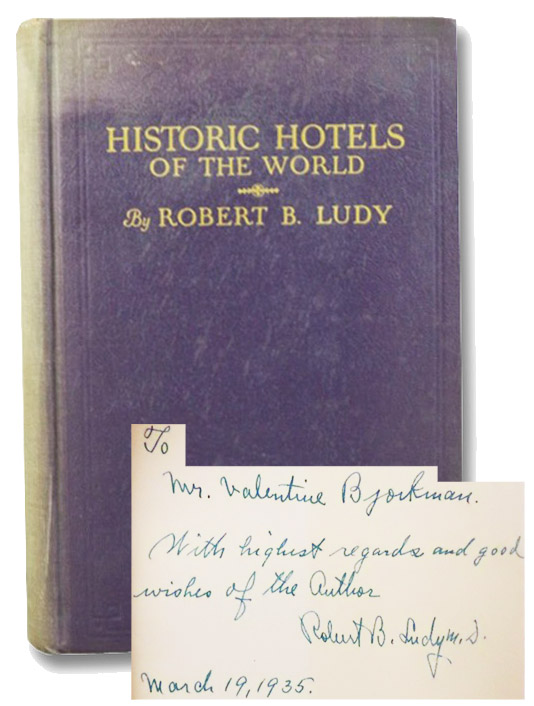 Historic Hotels of the World: Past and Present (Illustrated.), Ludy, Robert B. Historic Hotels of the World: Past and Present (Illustrated.), Ludy, Robert B.