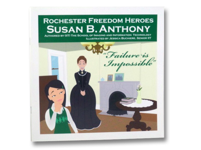 Susan B. Anthony: Failure is Impossible / Frederick Douglass: With Struggle Comes Progress (Rochester Freedom Heroes), (IIT) The School of Imaging and Information Technology; Buchiere, Jessica Susan B. Anthony: Failure is Impossible / Frederick Douglass: With Struggle Comes Progress (Rochester Freedom Heroes), (IIT) The School of Imaging and Information Technology; Buchiere, Jessica