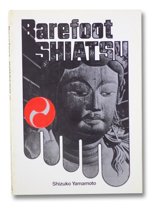 Barefoot Shiatsu, Yamamoto, Shizuko Barefoot Shiatsu, Yamamoto, Shizuko