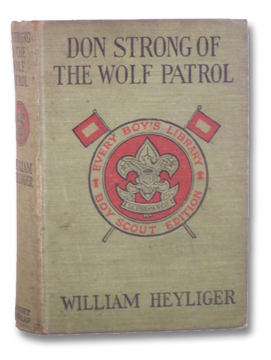 Don Strong of the Wolf Patrol (Every Boy's Library--Boy Scout Edition), Heyliger, William; Rockwell, Norman P. Don Strong of the Wolf Patrol (Every Boy's Library--Boy Scout Edition), Heyliger, William; Rockwell, Norman P.
