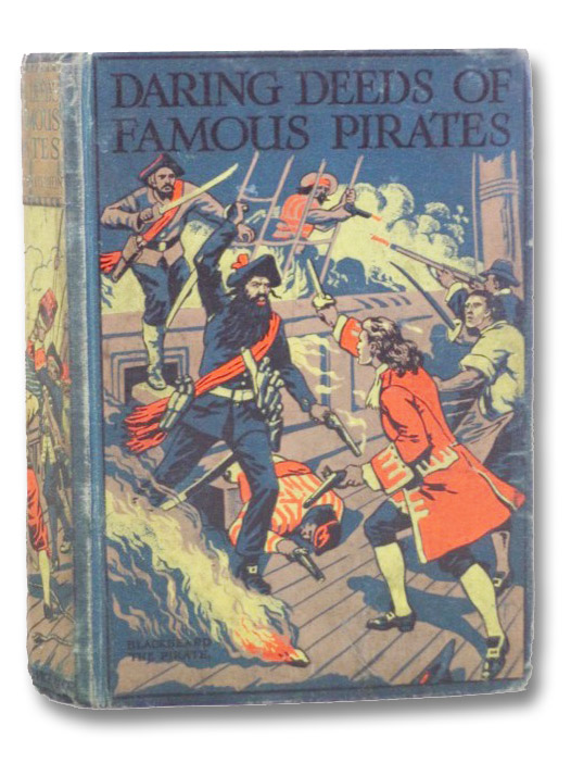 Daring Deeds of Famous Pirates: True Stories of the Stirring Adventures, Bravery and Resource of Pirates, Filibusters & Buccaneers, Chatterton, E. Keble Daring Deeds of Famous Pirates: True Stories of the Stirring Adventures, Bravery and Resource of Pirates, Filibusters & Buccaneers, Chatterton, E. Keble