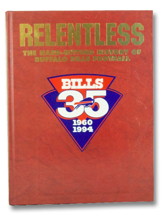 Relentless: The Hard-Hitting History of Buffalo Bills Football, 1960-1994, Maiorana, Sal Relentless: The Hard-Hitting History of Buffalo Bills Football, 1960-1994, Maiorana, Sal
