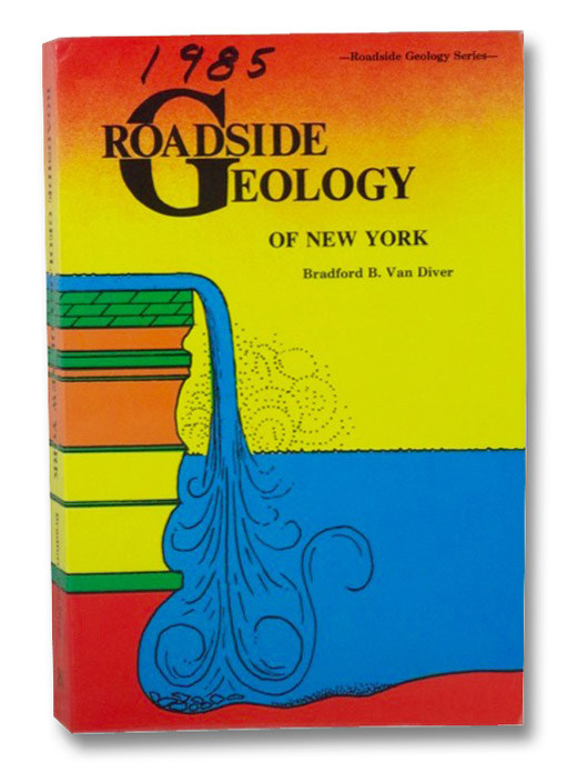 Roadside Geology of New York, Van Diver, Bradford B. Roadside Geology of New York, Van Diver, Bradford B.