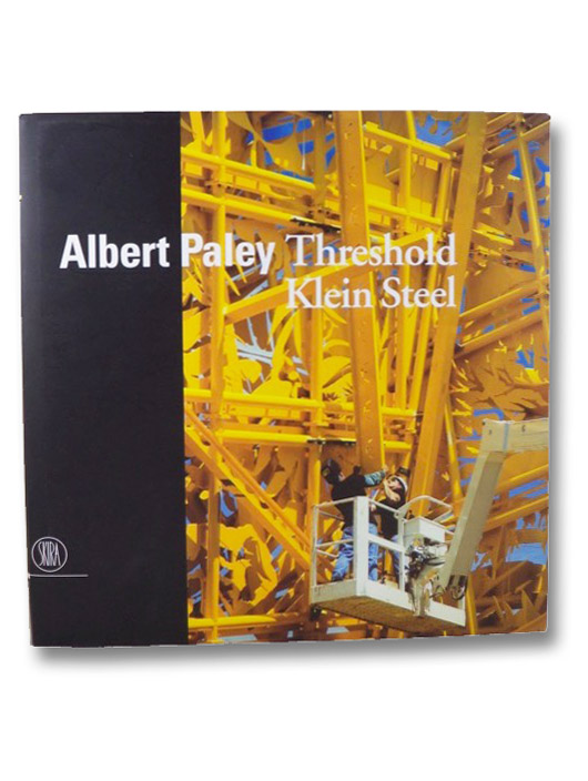 Albert Paley: Threshold, Klein Steel, Paley, Albert; Shearer, Linda Albert Paley: Threshold, Klein Steel, Paley, Albert; Shearer, Linda