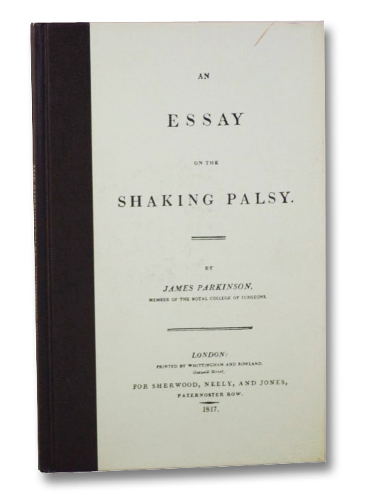 An Essay on the Shaking Palsy, Parkinson, James An Essay on the Shaking Palsy, Parkinson, James