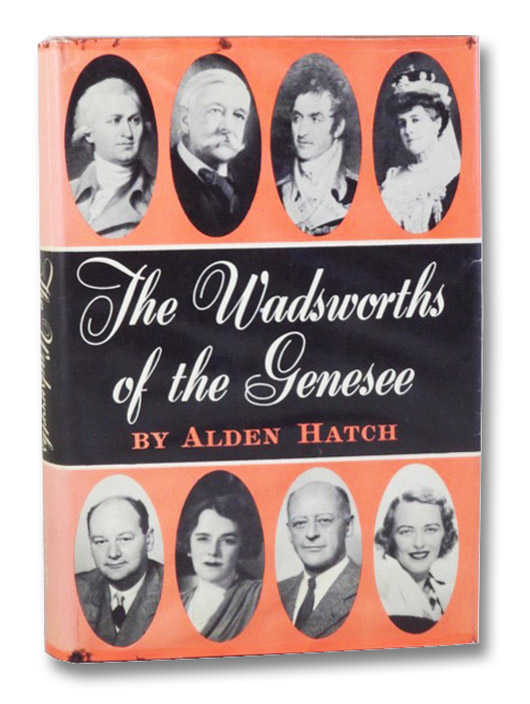 The Wadsworths of the Genesee, Hatch, Alden The Wadsworths of the Genesee, Hatch, Alden