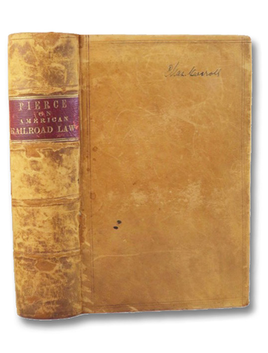 A Treatise on American Railroad Law, Pierce, Edward L. A Treatise on American Railroad Law, Pierce, Edward L.