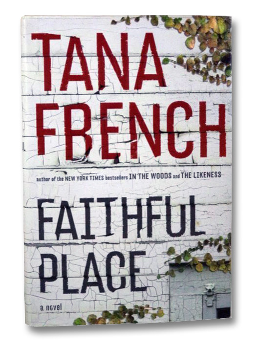 Faithful Place: A Novel, French, Tana Faithful Place: A Novel, French, Tana