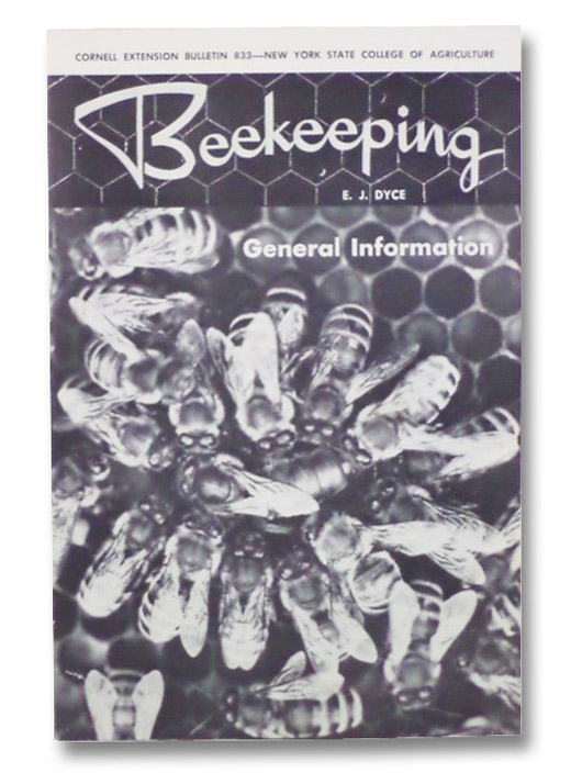 Beekeeping: General Information (Cornell Extension Bulletin 833--New York State College of Agriculture), Dyce, E.J. Beekeeping: General Information (Cornell Extension Bulletin 833--New York State College of Agriculture), Dyce, E.J.