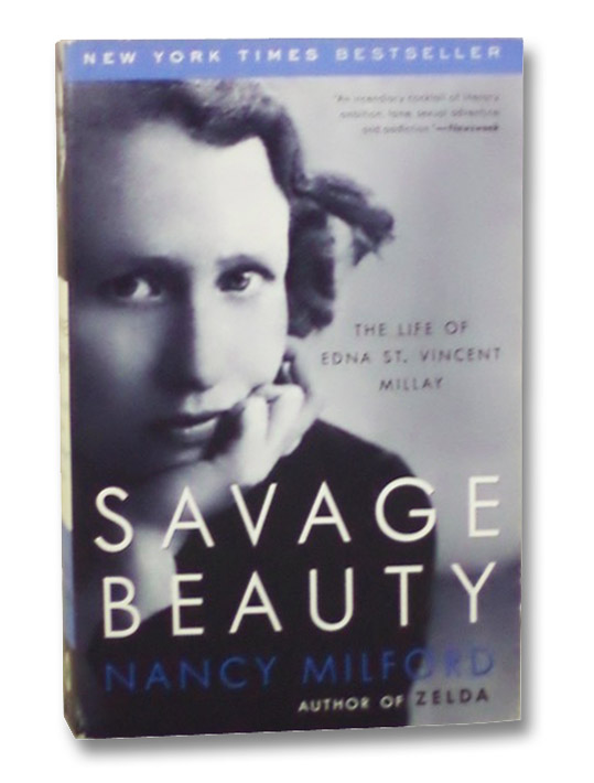 Savage Beauty: The Life of Edna St. Vincent Millay, Milford, Nancy Savage Beauty: The Life of Edna St. Vincent Millay, Milford, Nancy