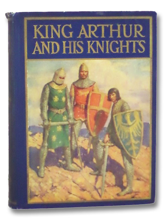 King Arthur and His Knights: A Noble and Joyous History (The Windermere Series), Allen, Philip Schuyler; Schaeffer, Mead; Neill, John R. King Arthur and His Knights: A Noble and Joyous History (The Windermere Series), Allen, Philip Schuyler; Schaeffer, Mead; Neill, John R.