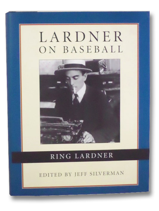 Lardner on Baseball, Lardner, Ring; Silverman, Jeff Lardner on Baseball, Lardner, Ring; Silverman, Jeff
