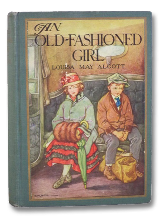 An Old-Fashioned Girl, Alcott, Louisa May An Old-Fashioned Girl, Alcott, Louisa May