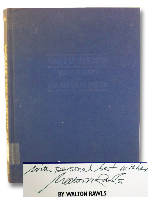 Wake Up, America!: World War I and the American Poster, Rawls, Walton Wake Up, America!: World War I and the American Poster, Rawls, Walton