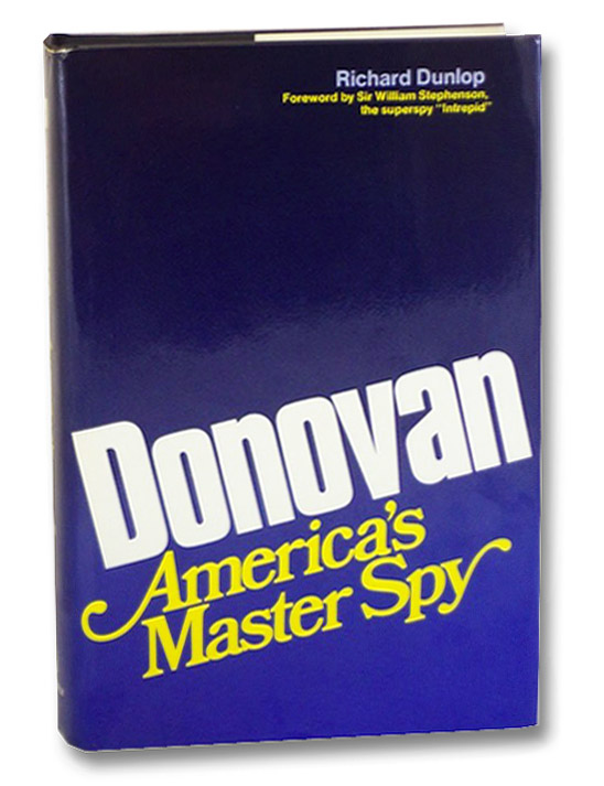 Donovan: America's Master Spy, Dunlop, Richard; Stephenson, Sir William Donovan: America's Master Spy, Dunlop, Richard; Stephenson, Sir William