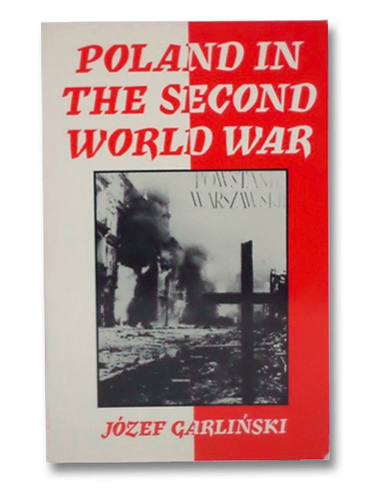 Poland in the Second World War, Garlinski, Jozef Poland in the Second World War, Garlinski, Jozef