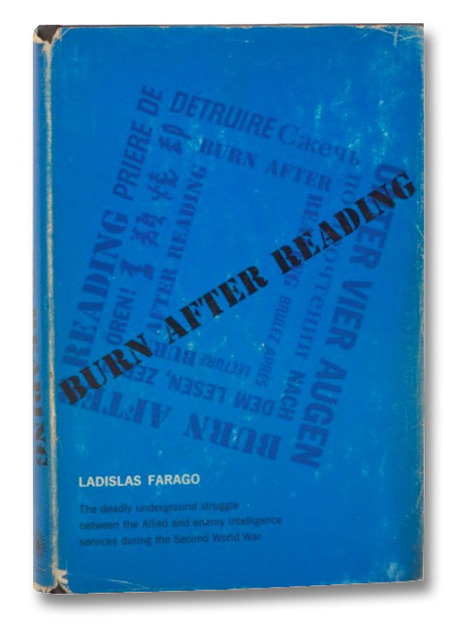 Burn After Reading: The Espionage History of World War II, Farago, Ladislas Burn After Reading: The Espionage History of World War II, Farago, Ladislas