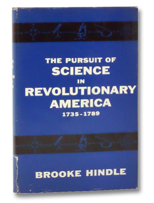 The Pursuit of Science in Revolutionary America: 1735-1789, Hindle, Brook The Pursuit of Science in Revolutionary America: 1735-1789, Hindle, Brook