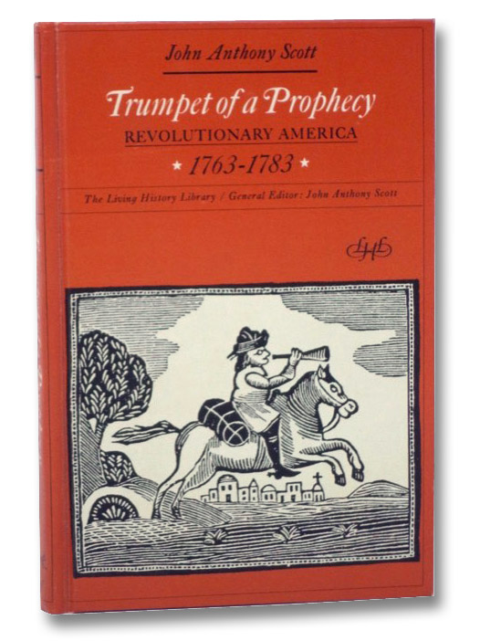 Trumpet of a Prophecy: Revolutionary America 1763-1783, Scott, John Anthony Trumpet of a Prophecy: Revolutionary America 1763-1783, Scott, John Anthony