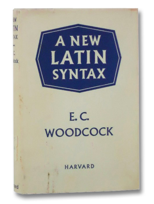 A New Latin Syntax, Woodcock, E.C. A New Latin Syntax, Woodcock, E.C.