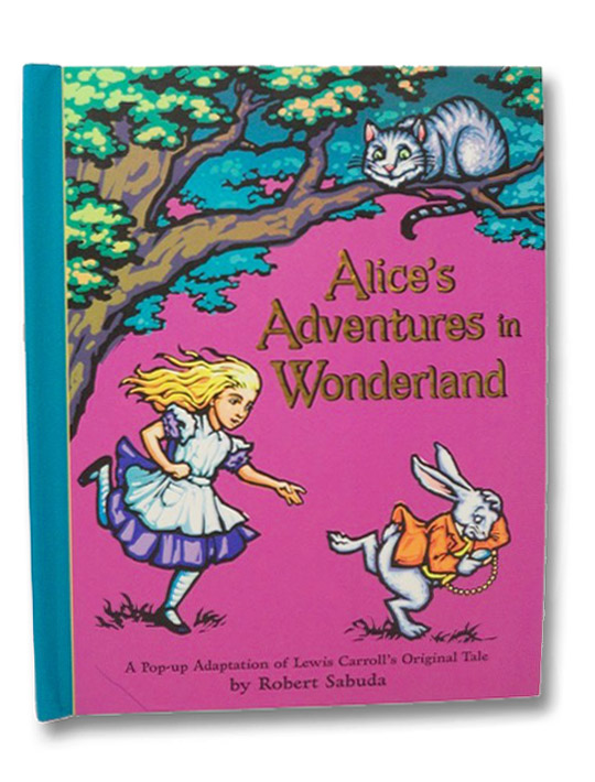 Alice's Adventures in Wonderland (A Pop-Up Adaptation), Carroll, Lewis; Sabuda, Robert Alice's Adventures in Wonderland (A Pop-Up Adaptation), Carroll, Lewis; Sabuda, Robert