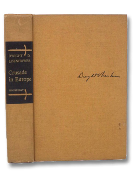 Crusade in Europe: A Personal Account of World War II, Eisenhower, Dwight D. Crusade in Europe: A Personal Account of World War II, Eisenhower, Dwight D.