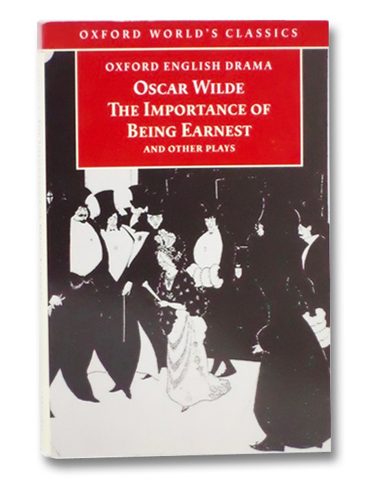 The Importance of Being Earnest and Other Plays (Oxford World's Classics), Wilde, Oscar The Importance of Being Earnest and Other Plays (Oxford World's Classics), Wilde, Oscar