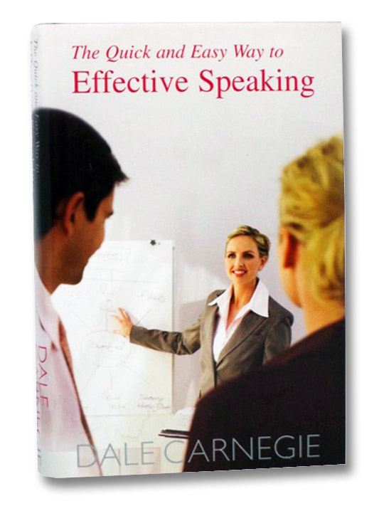 The Quick and Easy Way to Effective Speaking, Carnegie, Dale The Quick and Easy Way to Effective Speaking, Carnegie, Dale