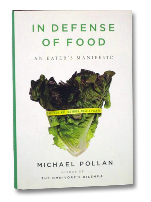 In Defense of Food: An Eater's Manifesto, Pollan, Michael In Defense of Food: An Eater's Manifesto, Pollan, Michael