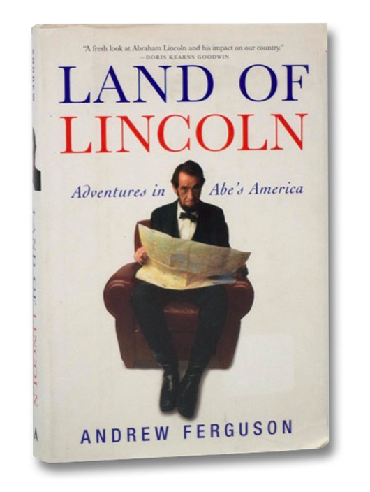 Land of Lincoln: Adventures in Abe's America, Ferguson, Andrew Land of Lincoln: Adventures in Abe's America, Ferguson, Andrew