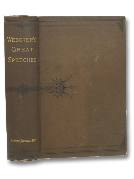 The Great Speeches and Orations of Daniel Webster, with an Essay on Daniel Webster as a Master of English Style, Whipple, Edwin P. The Great Speeches and Orations of Daniel Webster, with an Essay on Daniel Webster as a Master of English Style, Whipple, Edwin P.