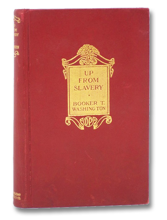 Up from Slavery: An Autobiography, Washington, Booker T. Up from Slavery: An Autobiography, Washington, Booker T.