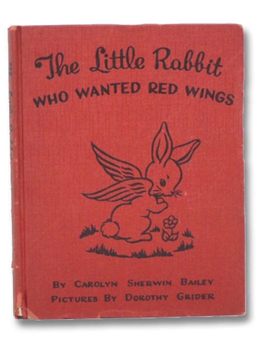 Little Rabbit Who Wanted Red Wings, Bailey, Carolyn Sherwin Little Rabbit Who Wanted Red Wings, Bailey, Carolyn Sherwin