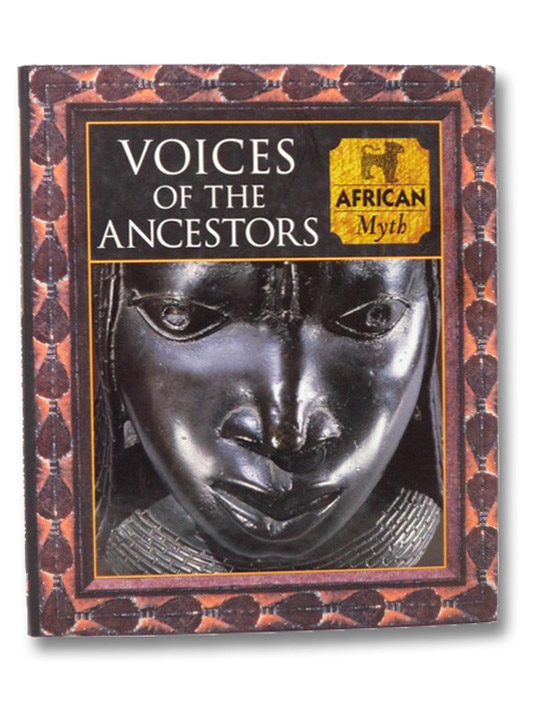 Voices of the Ancestors: African Myth (Myth and Mankind), Allen, Tony; Fleming, Fergus; Phillips, Charles Voices of the Ancestors: African Myth (Myth and Mankind), Allen, Tony; Fleming, Fergus; Phillips, Charles