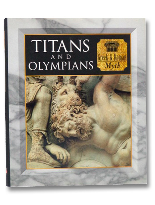 Titans and Olympians: Greek and Roman Myth (Myth and Mankind), Allan, Tony; Maitland, Sara Titans and Olympians: Greek and Roman Myth (Myth and Mankind), Allan, Tony; Maitland, Sara