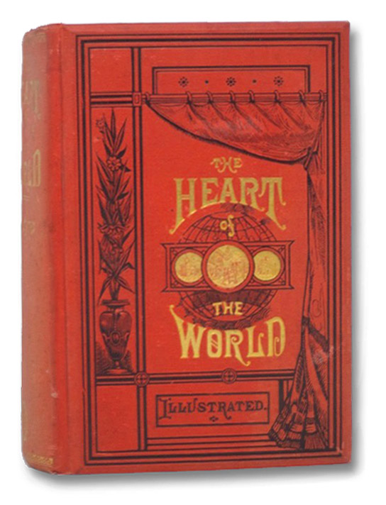The Heart of the World: or Home and Its Wide Work., Weaver, G.S. The Heart of the World: or Home and Its Wide Work., Weaver, G.S.