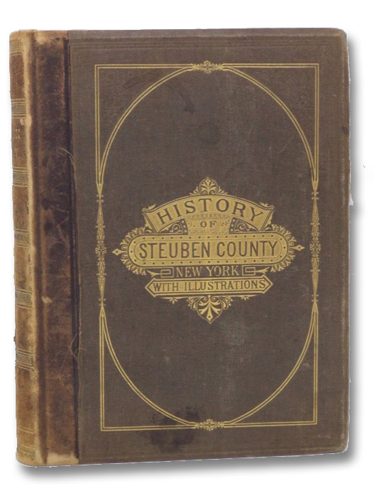 History of Steuben County, New York, with Illustrations and Biographical Sketches of Some of Its Prominent Men and Pioneers., Clayton, W.W. History of Steuben County, New York, with Illustrations and Biographical Sketches of Some of Its Prominent Men and Pioneers., Clayton, W.W.