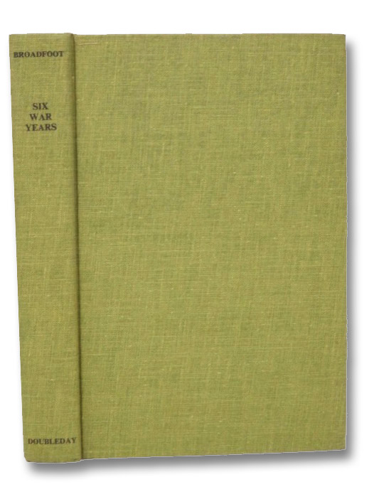 Six War Years, 1939-1945: Memories of Canadians at Home and Abroad, Broadfott, Barry Six War Years, 1939-1945: Memories of Canadians at Home and Abroad, Broadfott, Barry