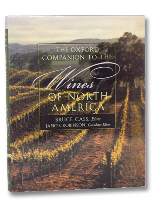 The Oxford Companion to the Wines of North America, Cass, Bruce The Oxford Companion to the Wines of North America, Cass, Bruce