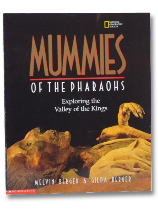 Mummies of the Pharaohs: Exploring the Valley of the Kings (National Geographic Society), Berger, Melvin; Berger, Gilda Mummies of the Pharaohs: Exploring the Valley of the Kings (National Geographic Society), Berger, Melvin; Berger, Gilda