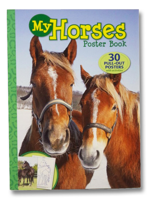 My Horses Poster Book: 30 Pull-Out Posters with Activities My Horses Poster Book: 30 Pull-Out Posters with Activities