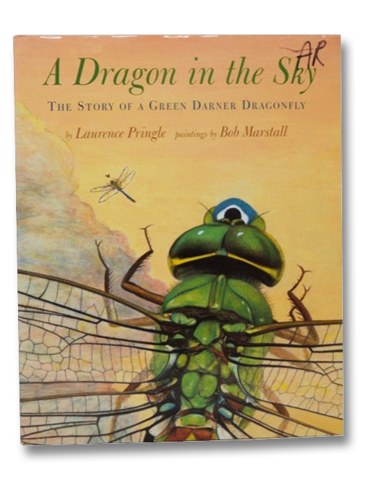 A Dragon in the Sky: The Story of a Green Darner Dragonfly, Pringle, Laurence; Marstall, Bob A Dragon in the Sky: The Story of a Green Darner Dragonfly, Pringle, Laurence; Marstall, Bob