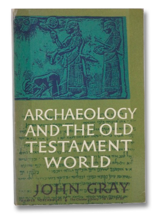 Archaeology and the Old Testament World, Gray, John Archaeology and the Old Testament World, Gray, John