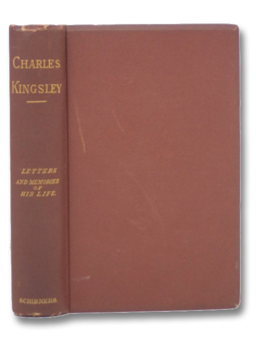 His Letters and Memories of His Life, Kingsley, Charles His Letters and Memories of His Life, Kingsley, Charles