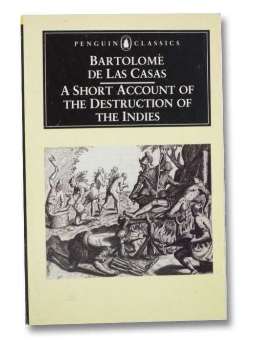 A Short Account of the Destruction of the Indies, De Las Casas, Bartolome A Short Account of the Destruction of the Indies, De Las Casas, Bartolome