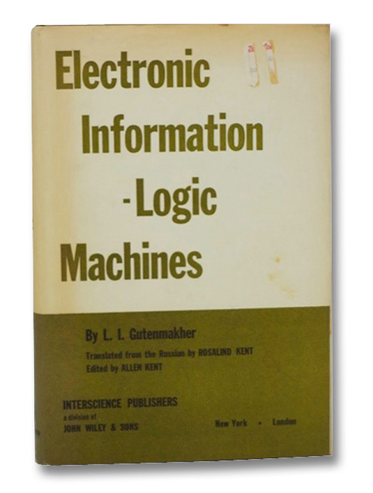 Electronic Information - Logic Machines, Gutenmakher, L.I.; Kent, Rosalind; Kent, Allen Electronic Information - Logic Machines, Gutenmakher, L.I.; Kent, Rosalind; Kent, Allen